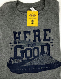 Here for Good T-Shirt