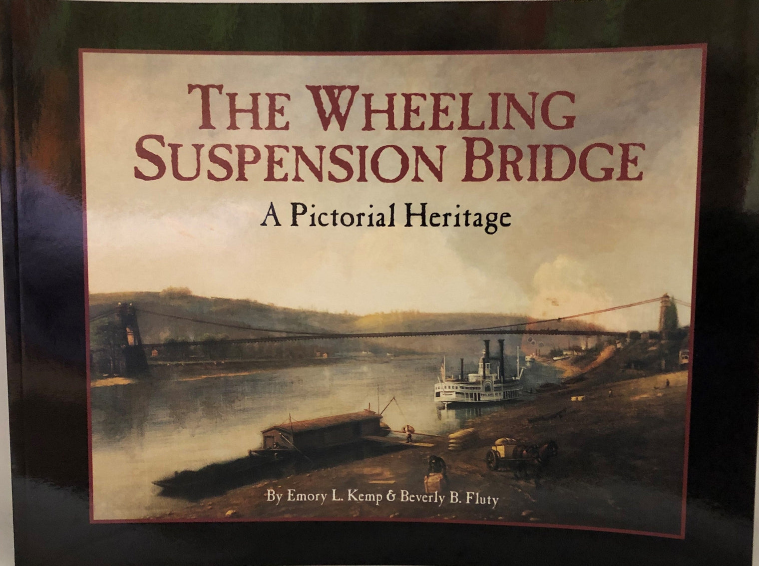 The Wheeling Suspension Bridge - A Pictorial Heritage