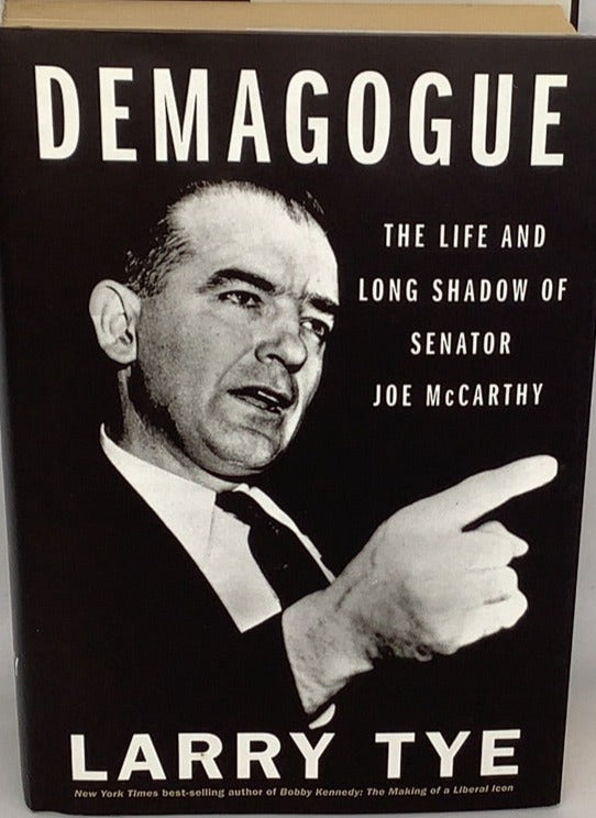 Demogogue: The Life and Long Shadow of Senator Joe McCarthy